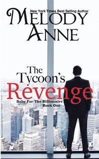 bokomslag The Tycoon's Revenge: Baby for the Billionaire