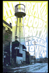 Joshua Lohrius - The Breaking of Goody Boothe, Häftad