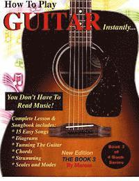 Marcos, F. Dennis Renick - How To Play Guitar Instantly: The Book 3, Häftad
