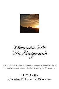 Vivencias De Un Emigrante: E historias de: Italia, Antes, durante y después de la secunda guerra mundial; del Brasil y de Venezuela 1