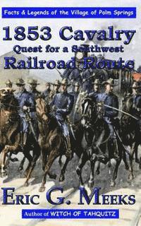 bokomslag 1853 Cavalry Quest for a Southwest Railroad Route: Facts and Legends of The Village of Palm Springs