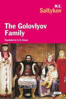 M. E. Saltykov, S. D. Cioran - The Golovlyov Family: A Russian Classic of Hypocrisy, Decay, and Domestic Tyranny, Häftad