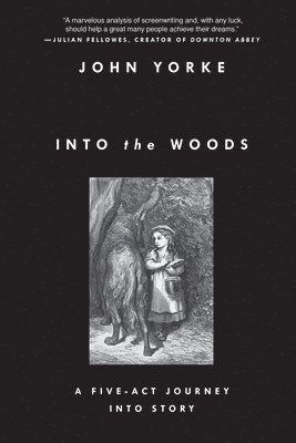 Into the Woods: A Five-Act Journey Into Story 1