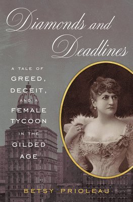 Diamonds and Deadlines: A Tale of Greed, Deceit, and a Female Tycoon in the Gilded Age 1