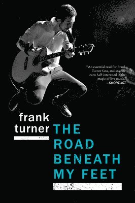 Frank Turner - The Road Beneath My Feet: A Blisteringly Honest Memoir of Live Music and Life on Tour, Häftad