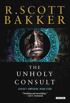R. Scott Bakker - The Unholy Consult: The Aspect-Emperor: Book Four, Häftad