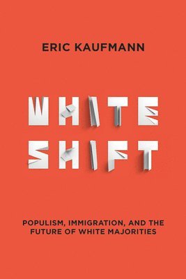 Eric Kaufmann - Whiteshift, Inbunden