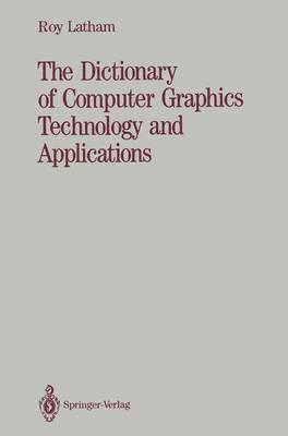 bokomslag The Dictionary of Computer Graphics Technology and Applications