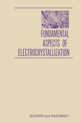 Fundamental Aspects of ELECTROCRYSTALLIZATION 1