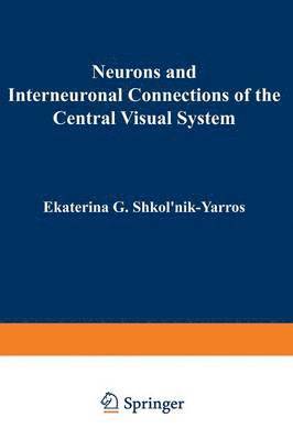 Neurons and Interneuronal Connections of the Central Visual System 1