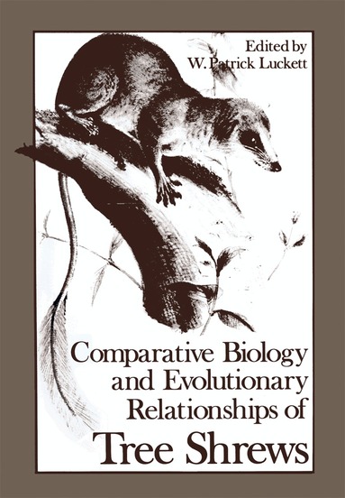 W. Patrick Luckett - Comparative Biology and Evolutionary Relationships of Tree Shrews, Häftad