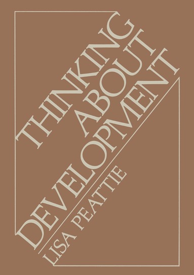 Lisa Peattie - Thinking About Development, Häftad