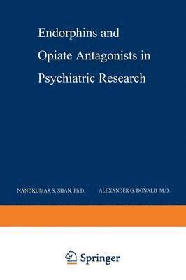 Endorphins and Opiate Antagonists in Psychiatric Research 1