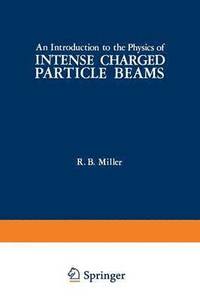 bokomslag An Introduction to the Physics of Intense Charged Particle Beams