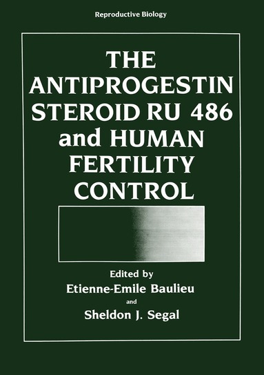 Etienne-Emile Baulieu - Antiprogestin Steroid RU 486 and Human Fertility Control, Häftad