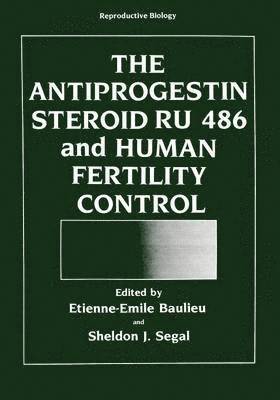 Antiprogestin Steroid RU 486 and Human Fertility Control