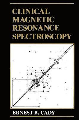 E.B. Cady, E. B. Cady - Clinical Magnetic Resonance Spectroscopy, Häftad