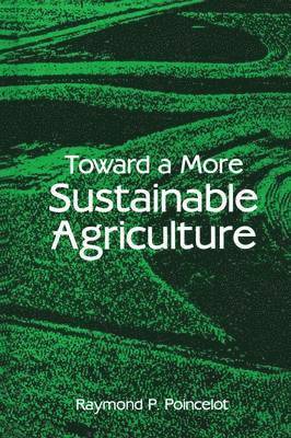 Toward a More Sustainable Agriculture 1