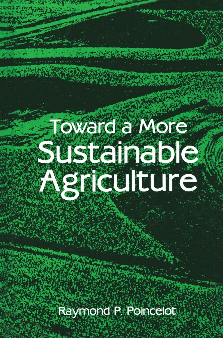 Toward a More Sustainable Agriculture 1