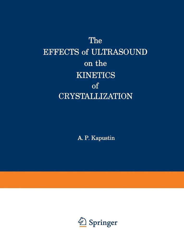 Alexander P. Kapustin, Alexander P. Kapustin - Effects of Ultrasound on the Kinetics of Crystallization, Häftad