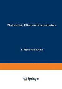 bokomslag Photoelectric Effects In Semiconductors / Fotolektricheskie Yavlena V Poluprovodnikakh /    