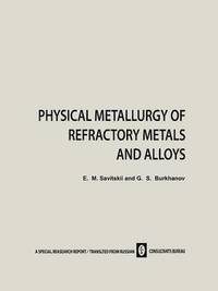 bokomslag Physical Metallurgy of Refractory Metals and Alloys