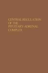 bokomslag Central Regulation of the Pituitary-Adrenal Complex