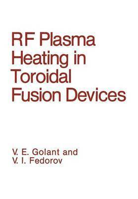 RF Plasma Heating in Toroidal Fusion Devices 1