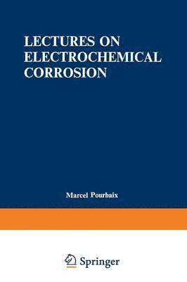 bokomslag Lectures on Electrochemical Corrosion