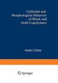 bokomslag Colloidal and Morphological Behavior of Block and Graft Copolymers