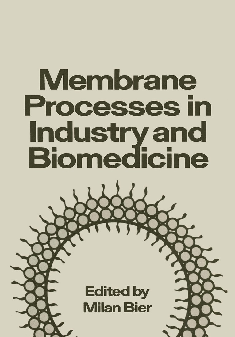 Milan Bier - Membrane Processes in Industry and Biomedicine, Häftad