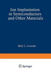 bokomslag Ion Implantation in Semiconductors and Other Materials