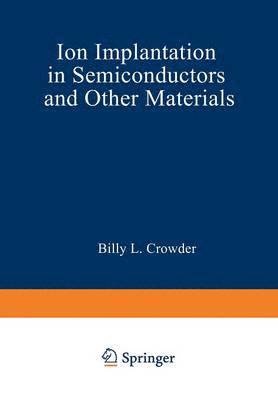bokomslag Ion Implantation in Semiconductors and Other Materials