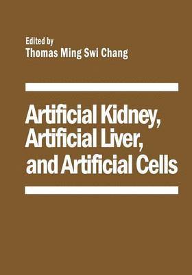 Artificial Kidney, Artificial Liver, and Artificial Cells 1