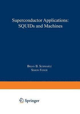 Brian Schwartz - Superconductor Applications: SQUIDs and Machines, Häftad