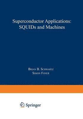 Superconductor Applications: SQUIDs and Machines 1