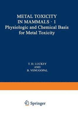 Physiologic and Chemical Basis for Metal Toxicity 1