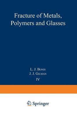 Fracture of Metals, Polymers, and Glasses 1