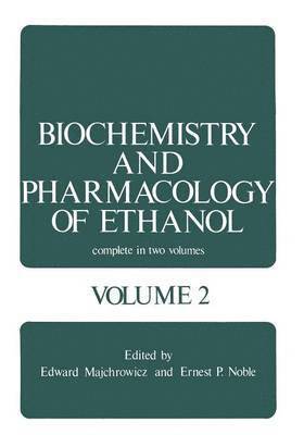 Biochemistry and Pharmacology of Ethanol 1