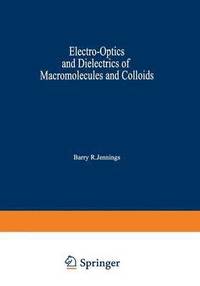 bokomslag Electro-Optics and Dielectrics of Macromolecules and Colloids