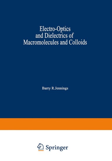 bokomslag Electro-Optics and Dielectrics of Macromolecules and Colloids