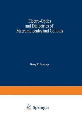 Electro-Optics and Dielectrics of Macromolecules and Colloids 1