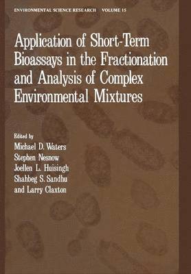 Application of Short-Term Bioassays in the Fractionation and Analysis of Complex Environmental Mixtures 1