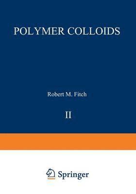 Robert M. Fitch - Polymer Colloids II, Häftad