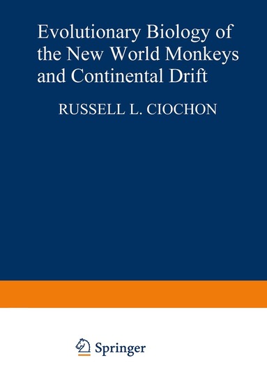 Russell L. Ciochon - Evolutionary Biology of the New World Monkeys and Continental Drift, Häftad