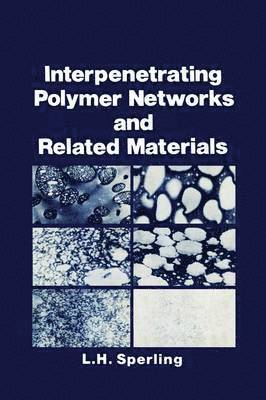 L.H. Sperling, L. H. Sperling - Interpenetrating Polymer Networks and Related Materials, Häftad