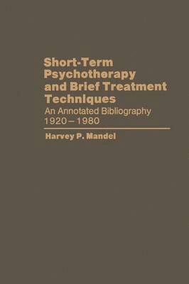 Harvey P. Mandel - Short-Term Psychotherapy and Brief Treatment Techniques, Häftad