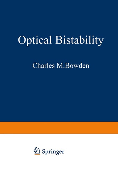 Charles M. Bowden, Mikael Ciftan, Hermann R. Robl - Optical Bistability, Häftad