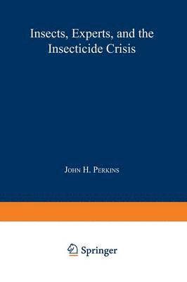 bokomslag Insects, Experts, and the Insecticide Crisis