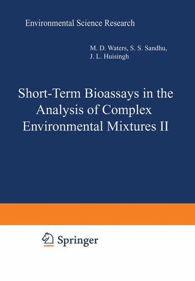 Michael Waters, Stephen Nesnow, Joellen L. Huisingh, Shahbeg S. Sandhu, Larry Claxton - Short-Term Bioassays in the Analysis of Complex Environmental Mixtures II, Häftad